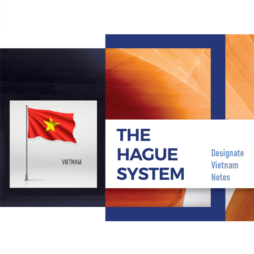 Notes for Hague System Users to Designate Vietnam – Part I